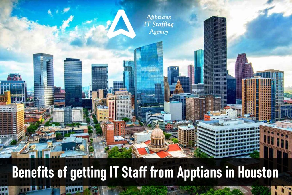 Benefits of getting IT Staff from Apptians IT Staffing Agency in Houston